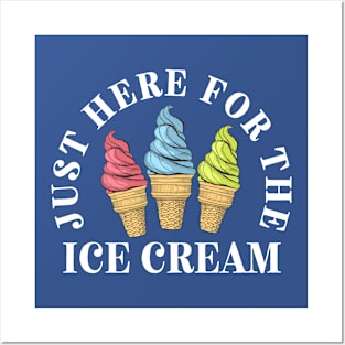 I'm Just Here For The Ice Cream Funny Sayings Birthday Party Gift Idea Posters and Art